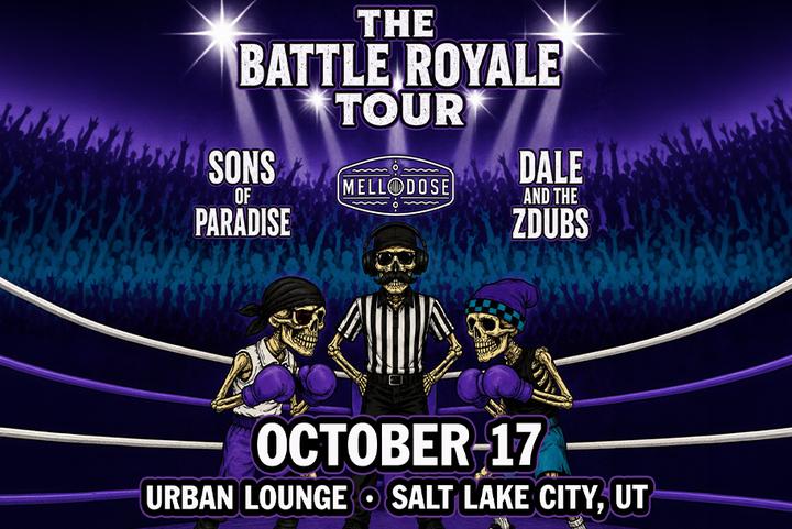 The Battle Royale Tour: Sons of Paradise with Mellodose & Dale and the ZDubs