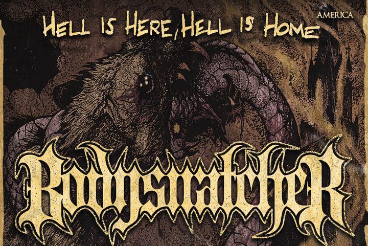 Bodysnatcher - Hell Is Here, Hell Is Home Tour