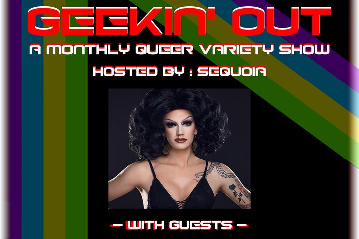 Geekin' Out - A Monthly Queer Variety Show