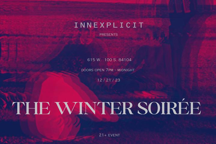 INEXXPLICIT Presents: The Winter Soirée 