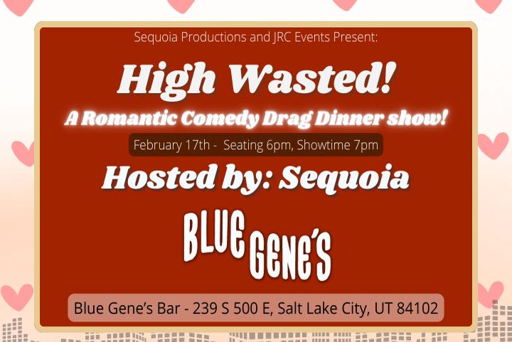 High Wasted! A Romantic Comedy Drag Show