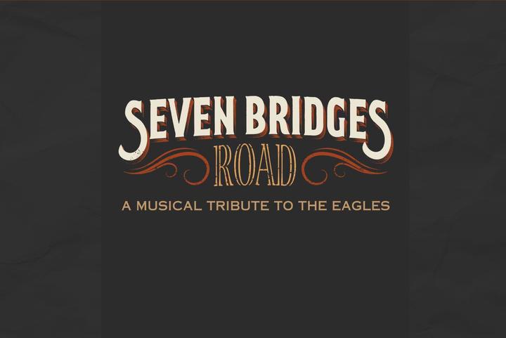 Seven Bridges Road - A Musical Tribute to the Eagles