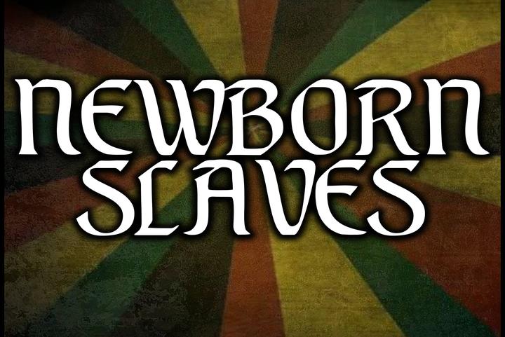 Newborn Slaves
