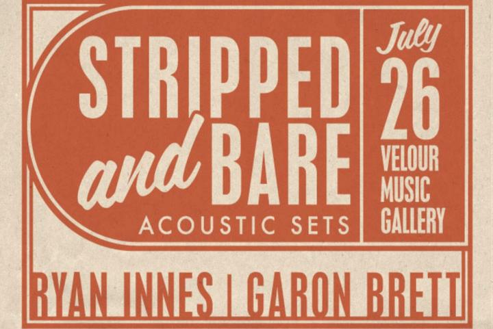 Ryan Innes + Garon Brett “Stripped & Bare”