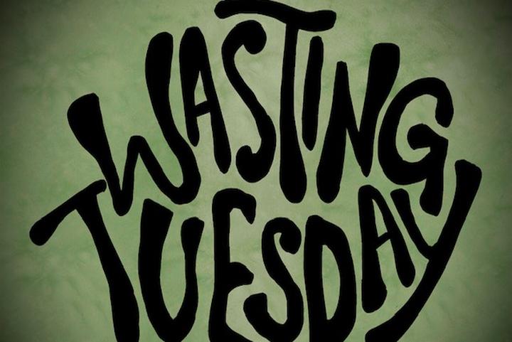 Wasting Tuesday
