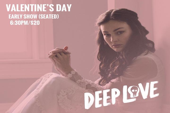 DEEP LOVE (Early Show/6:30PM)