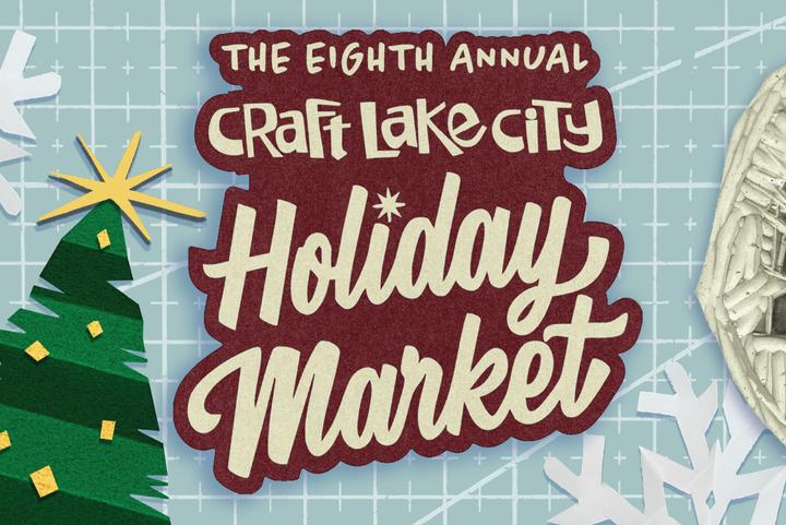 The Eighth Annual Craft Lake City Holiday Market