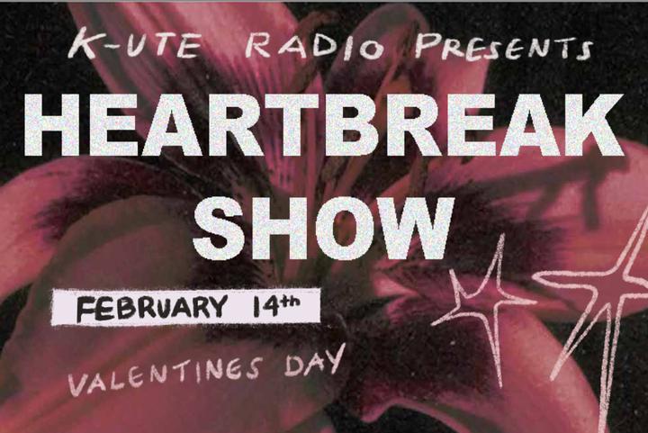 K-UTE Presents: Heartbreak Show
