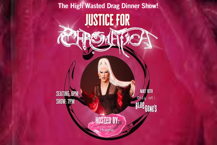 High Wasted! Drag Dinner Show - Justice for Chromatica