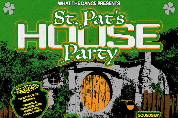 ST. PAT’S HOUSE PARTY: AN EDM + HOUSE NIGHT
