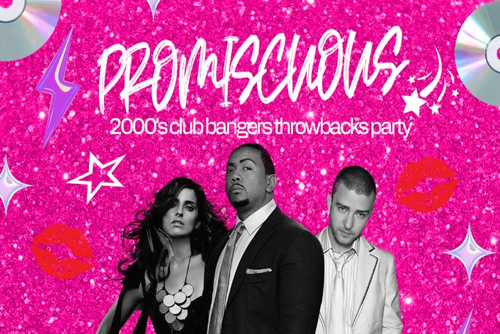 PROMISCUOUS: A 2000's CLUB BANGERS THROWBACKS PARTY