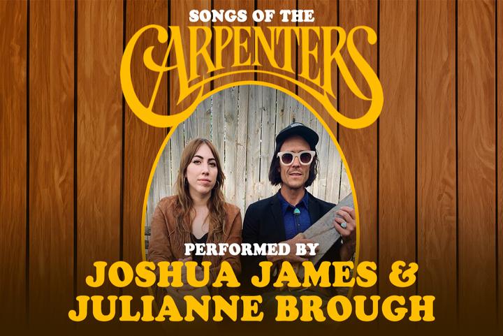 "Songs of the Carpenters" By Joshua James & Julianne Brough