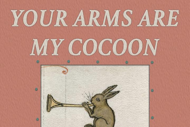 Your Arms are my Coccoon