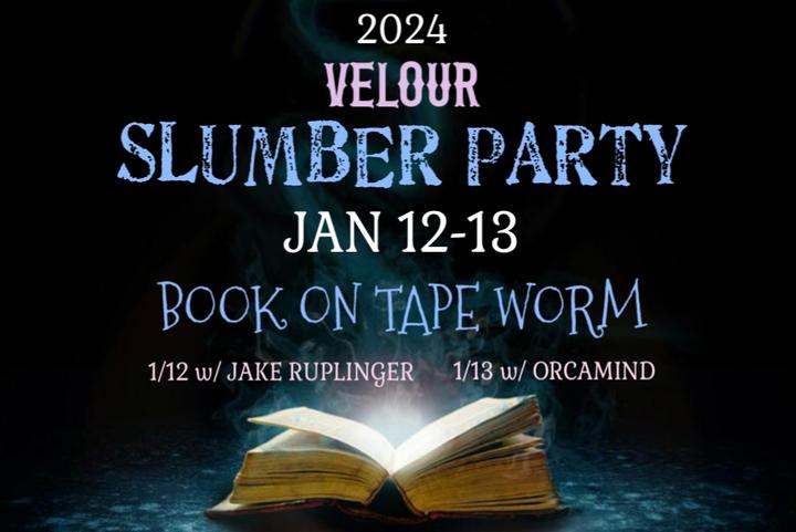 VELOUR SLUMBER PARTY (Night #1)