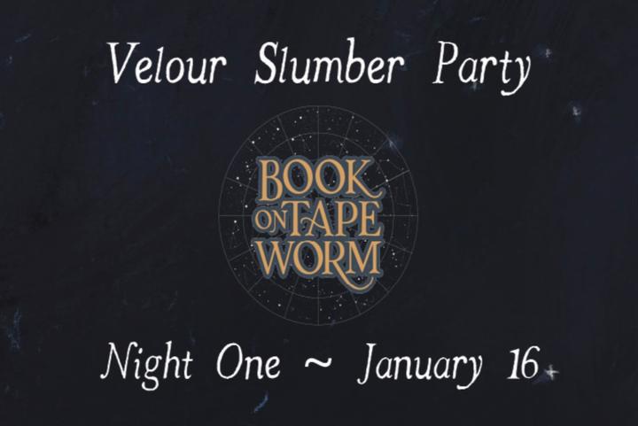 Velour Slumber Party (Night #1)