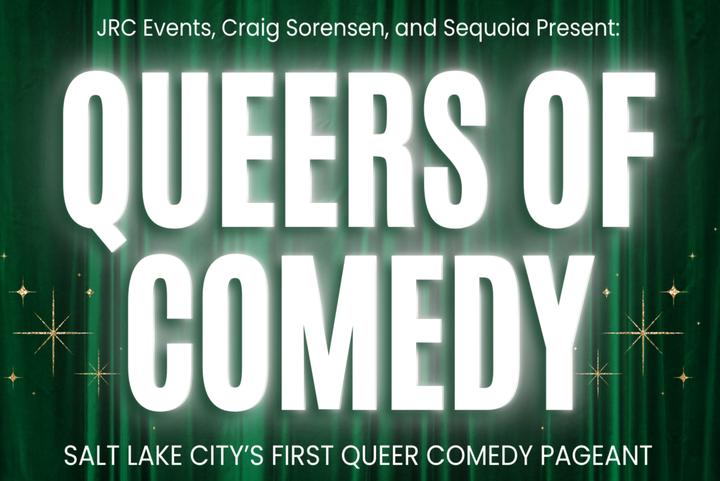 Queers of Comedy - SLC's first comedic pageant!