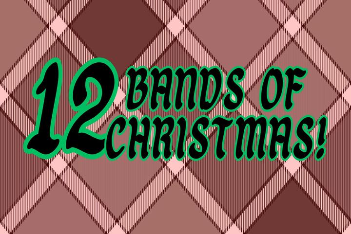 12 Bands of Christmas!