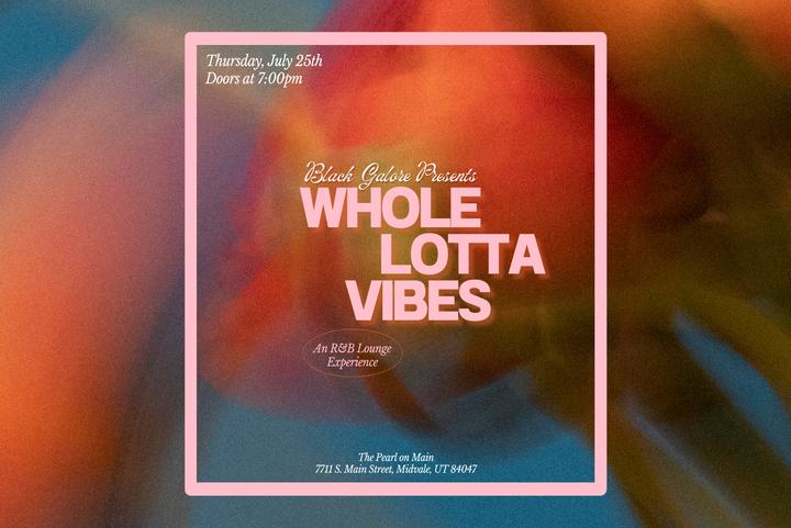 Whole Lotta Vibes