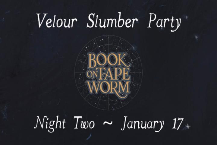 Velour Slumber Party (Night #2)