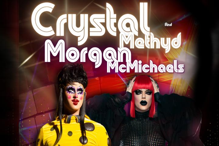 PRIDE 2026 : CRYSTAL METHYD X MORGAN MCMICHAELS
